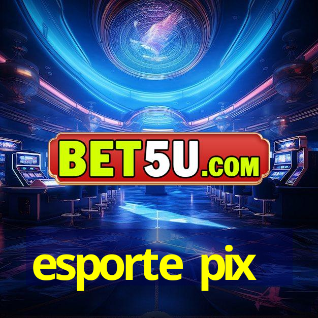 esporte pix